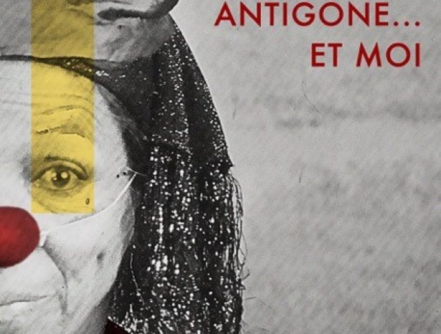 ANTIGONE... ET MOI